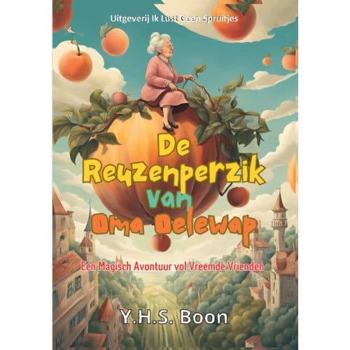 De Reuzenperzik Van Oma Oelewap - Y.H.S. Boon