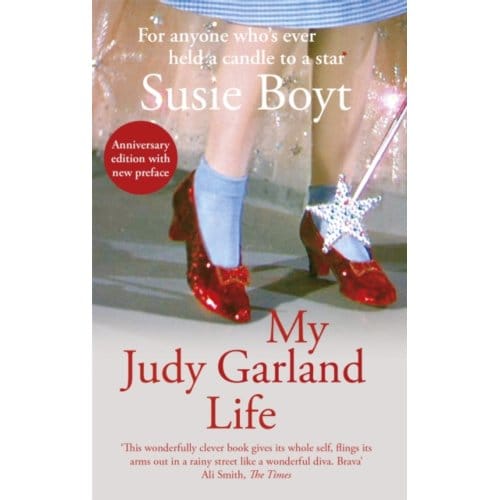 My Judy Garland Life - Susie Boyt