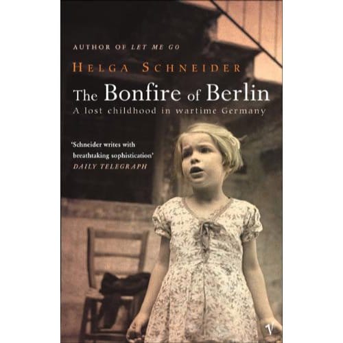 The Bonfire Of Berlin - Helga Schneider