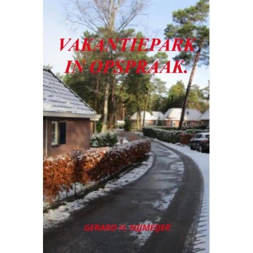 Vakantiepark In Opspraak. - Gerard H. Nijmeijer