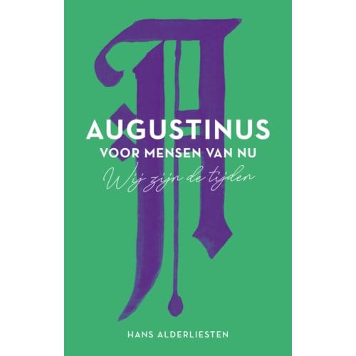Augustinus Voor Mensen Van Nu - Hans Alderliesten