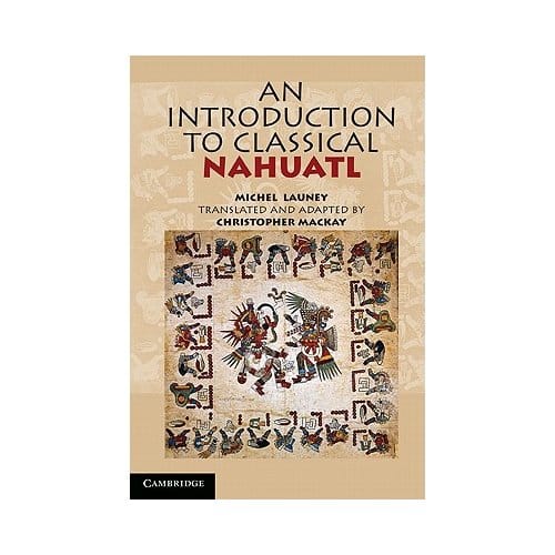 An Introduction To Classical Nahuatl - Michel Launey