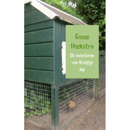 De Avonturen Van Krieltje Kip - Gosse Hoekstra