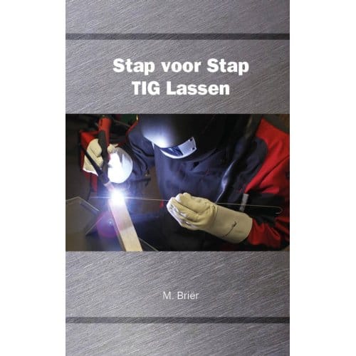 Stap Voor Stap Tig Lassen - M. Briër