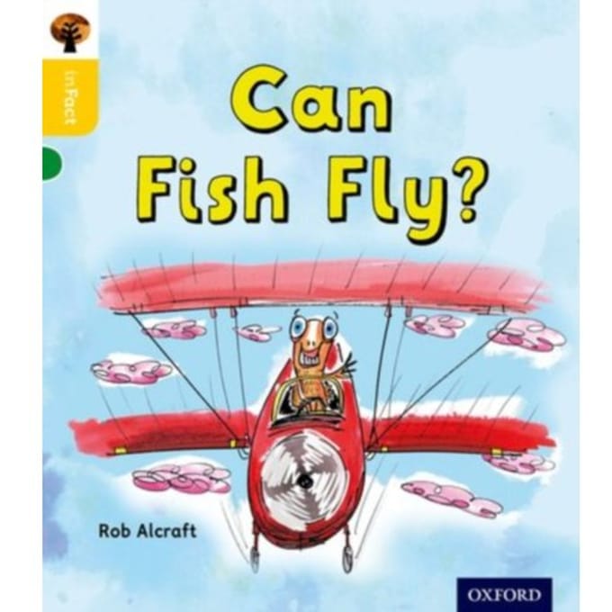 Oxford Reading Tree Infact: Oxford Level 5: Can Fish Fly? - Oxford Reading Tree Infact - Rob Alcraft