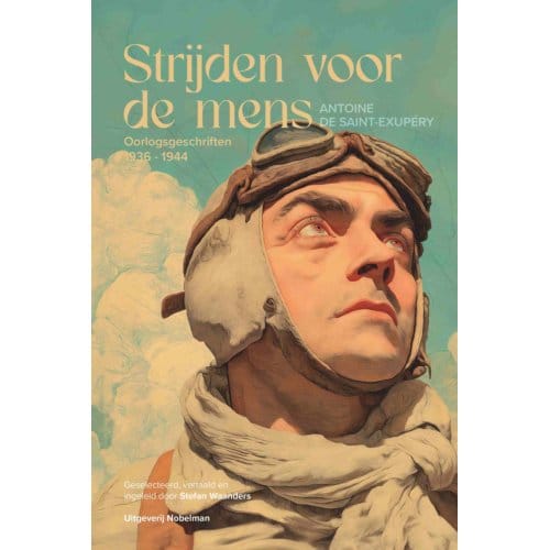Strijden Voor De Mens - Antoine de Saint-Exupéry