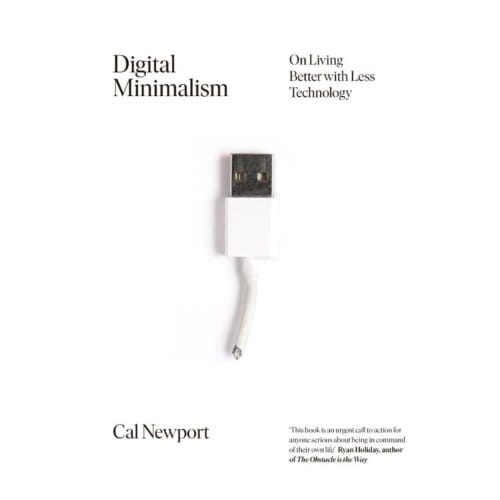Digital Minimalism - Cal Newport