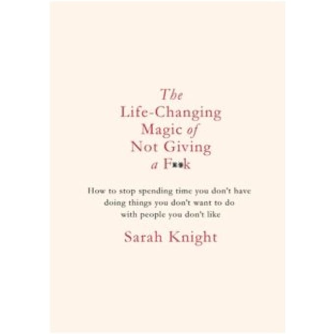 The life-changing magic of not giving a f**k : gift edition - Sarah Knight