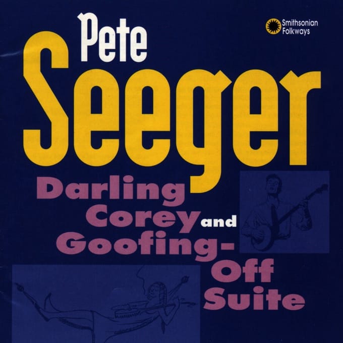 Pete Seeger - Darling Corey And Goofing-Off Suite (CD)