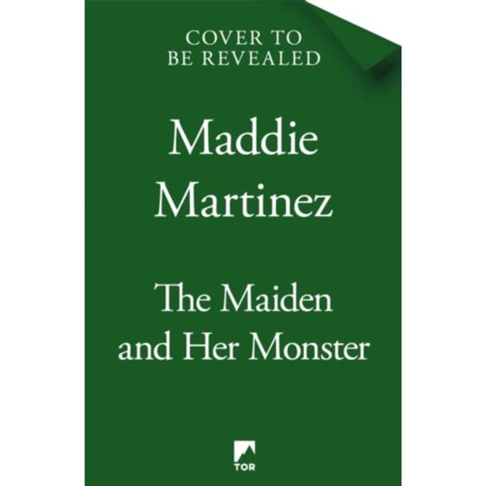 The Maiden And Her Monster - Maddie Martinez