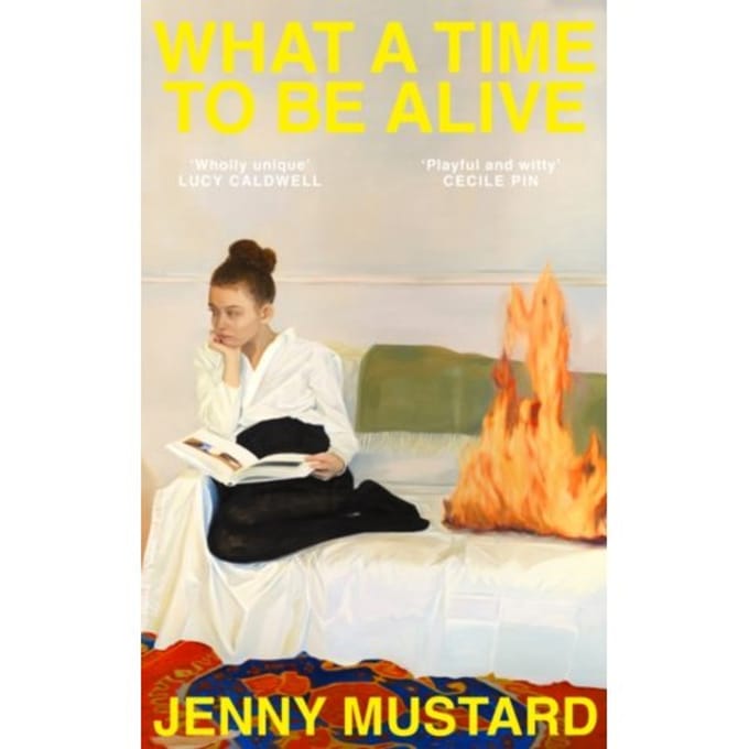 What A Time To Be Alive door Jenny Mustard Hardback Boek 9781399740876