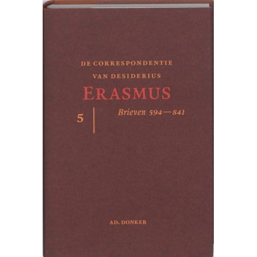 De Correspondentie Van Desiderius Erasmus / 5 - Desiderius Erasmus