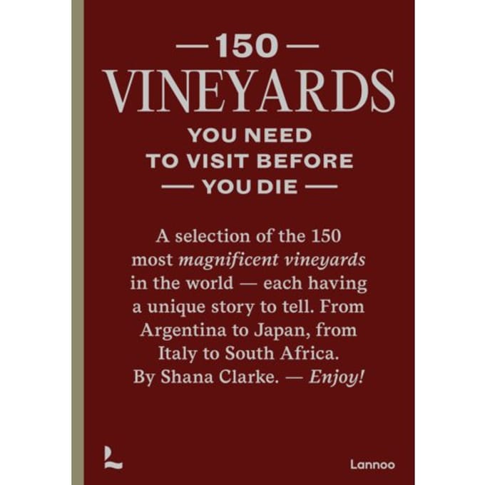 150 Vineyards You Need To Visit Before You Die - Shana Clarke