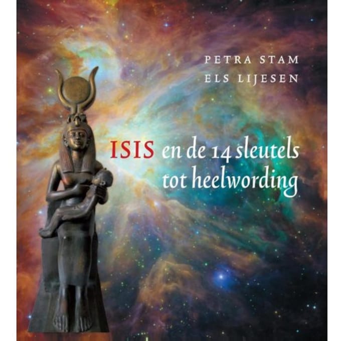 Isis En De 14 Sleutels Tot Heelwording - Petra Stam