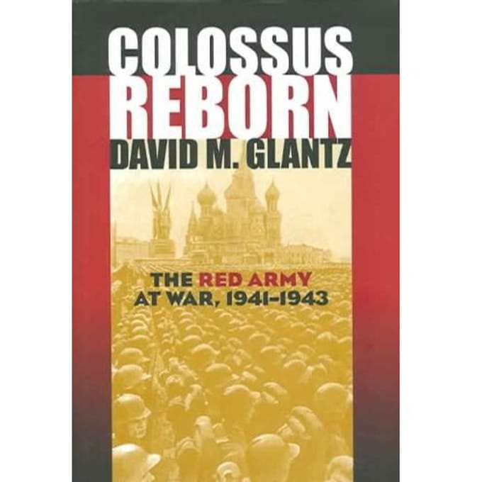 Colossus Reborn - Colonel David M. Glantz