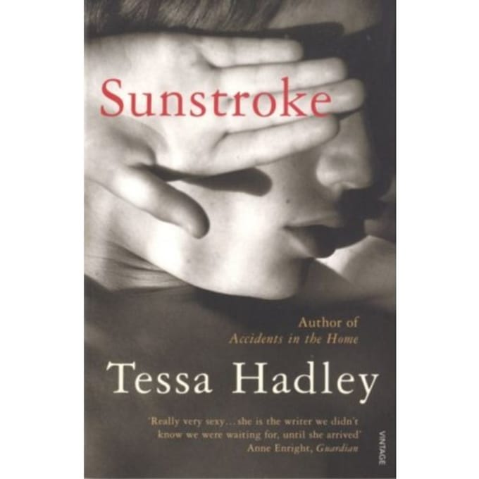 Sunstroke And Other Stories - Tessa Hadley