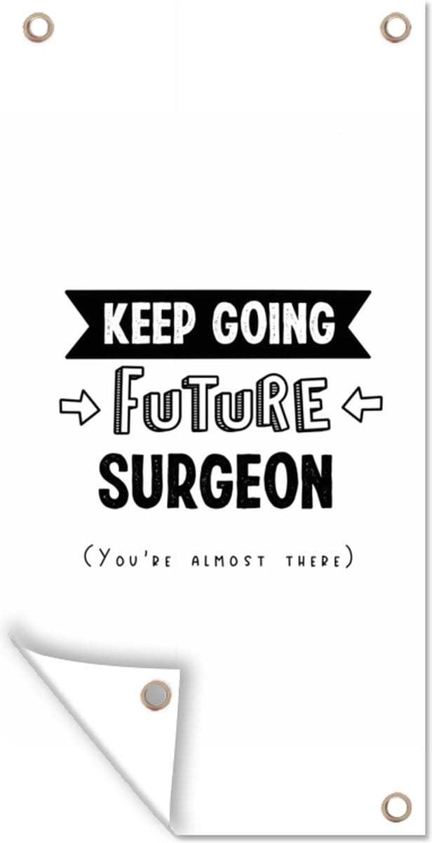 Tuinposter Chirurg - Geneeskunde - Studeren - Quotes - 30x60 cm - Tuindoek