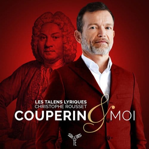 Les Talens Lyriques, Christophe Rousset - Couperin & Moi (2 CD)