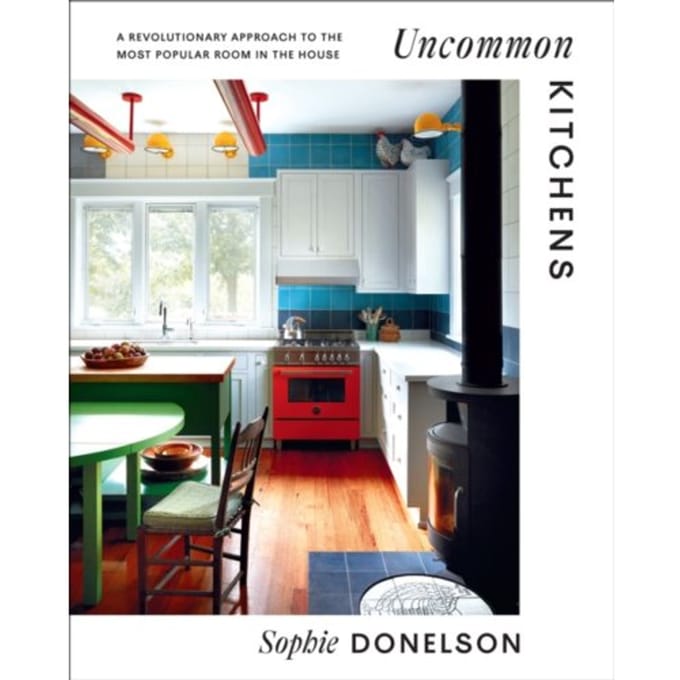 Uncommon Kitchens - Sophie Donelson