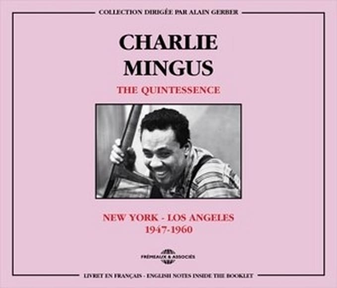 Charles Mingus - The Quintessence New-York - Los Angeles 1947 - 1960 (2 CD)
