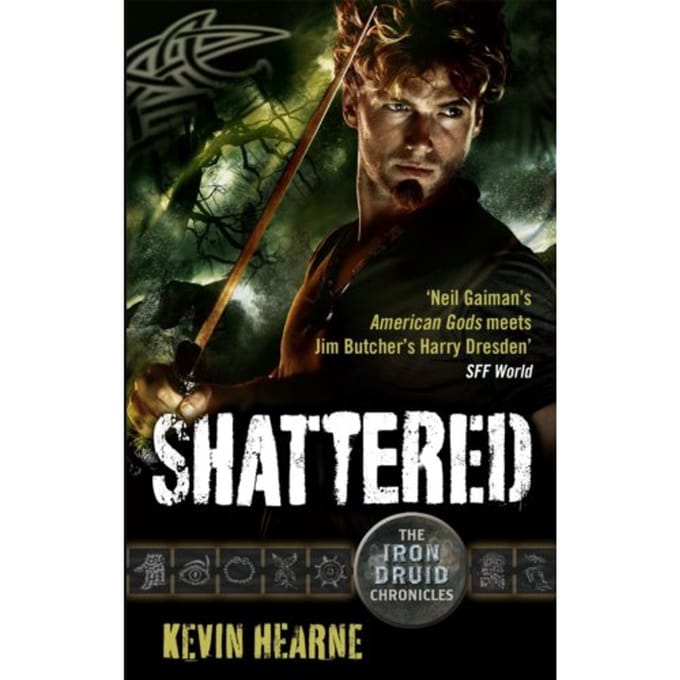 Shattered - Iron Druid Chronicles - Kevin Hearne