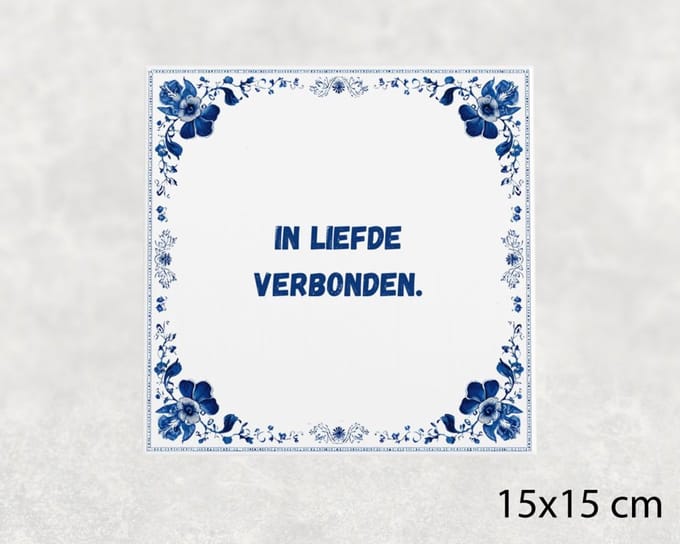 Spreuk tegel 15x15 cm In liefde verbonden