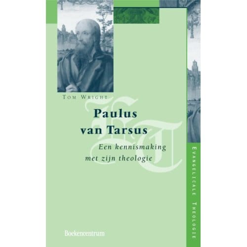 Paulus Van Tarsus - Evangelicale Theologie - Tom Wright