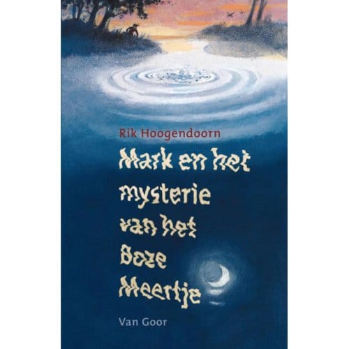 Mark en het mysterie van het Boze Meertje - Rik Hoogendoorn