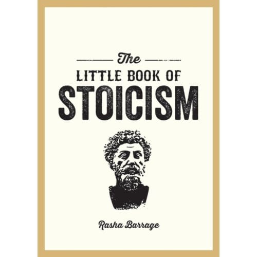 The Little Book Of Stoicism - Rasha Barrage