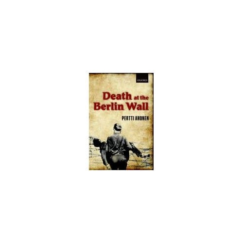Death At The Berlin Wall - University of Edinburgh) Ahonen