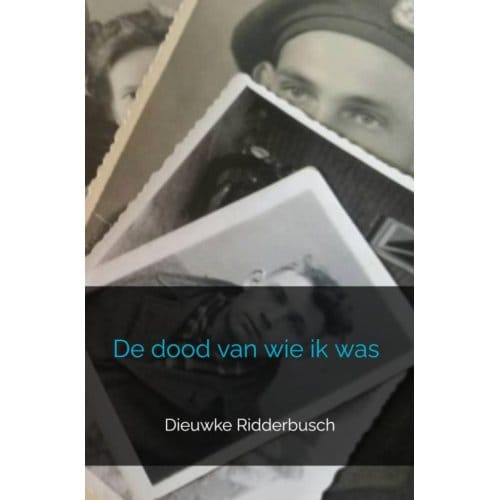 De Dood Van Wie Ik Was - Dieuwke Ridderbusch