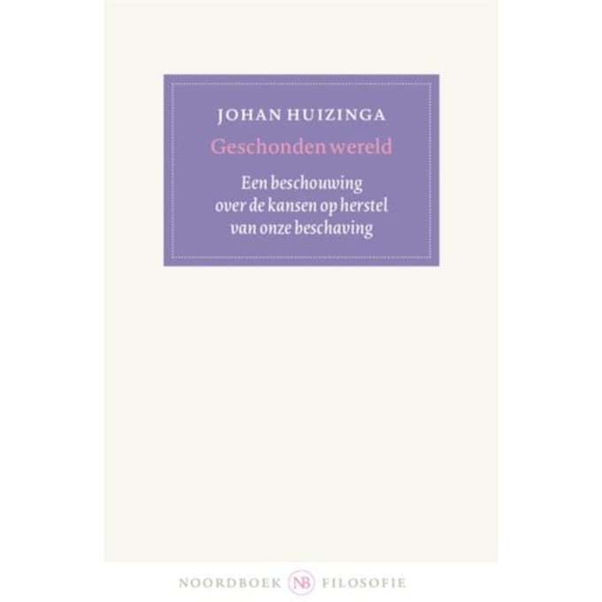 Geschonden Wereld - Johan Huizinga