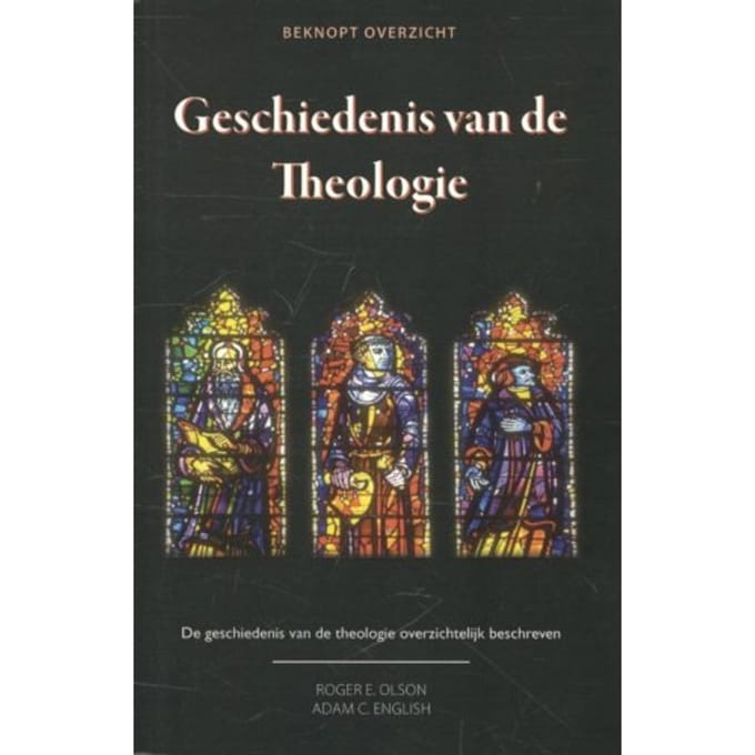Geschiedenis Van De Theologie - Roger E. Olson