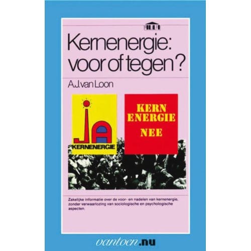 Kernenergie: Voor Of Tegen? - Vantoen.Nu - A.J. van Loon