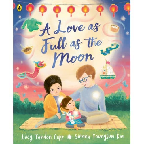 A Love As Full As The Moon - Lucy Tandon Copp