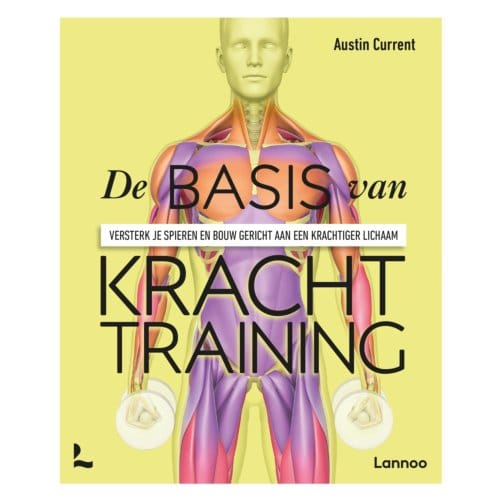 De Basis Van Krachttraining - Anatomie Van Sport - Austin Current