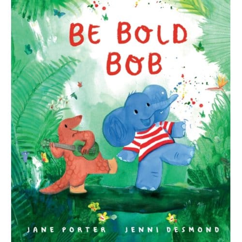 Be Bold, Bob - Jane Porter