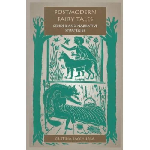 Postmodern Fairy Tales - Cristina Bacchilega