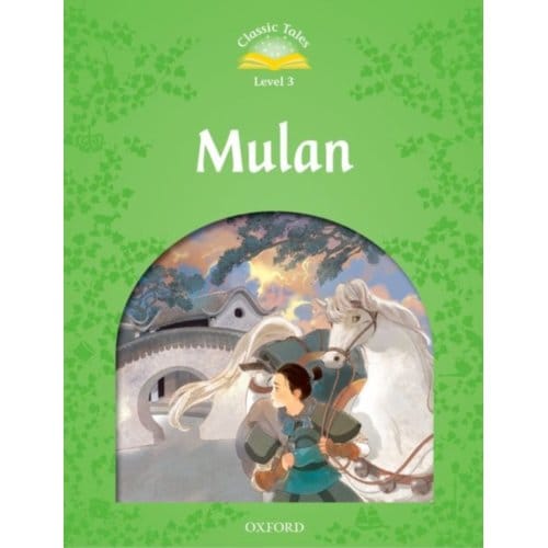 Classic Tales Second Edition: Level 3: Mulan - Classic Tales Second Edition - Rachel Bladon