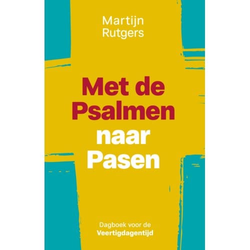Met De Psalmen Naar Pasen - Martijn Rutgers