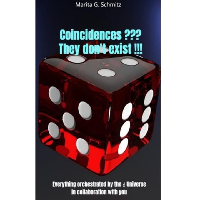 Coincidences ??? They Don't Exist !!! - Marita G. Schmitz