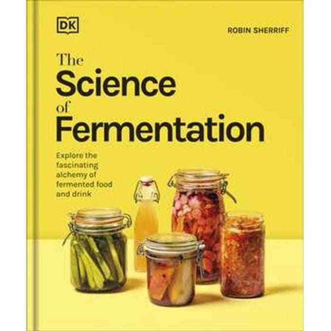 The Science Of Fermentation - The Science Of Food - DK