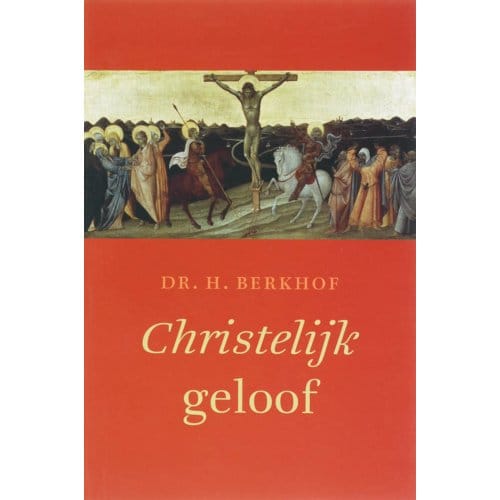 Christelijk Geloof - A. Berkhof