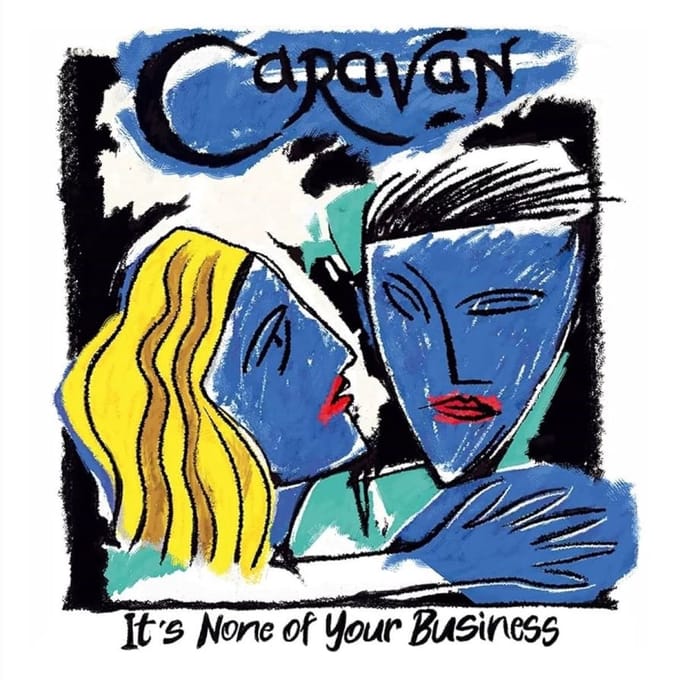 Caravan - It's None Of Your Business