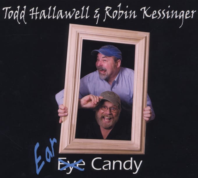 Todd Hallawell & Robin Kessinger - Ear Candy (CD)
