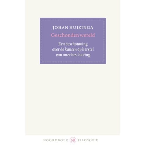 Geschonden Wereld - Johan Huizinga