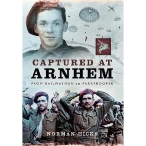 Captured At Arnhem - HICKS, NORMAN
