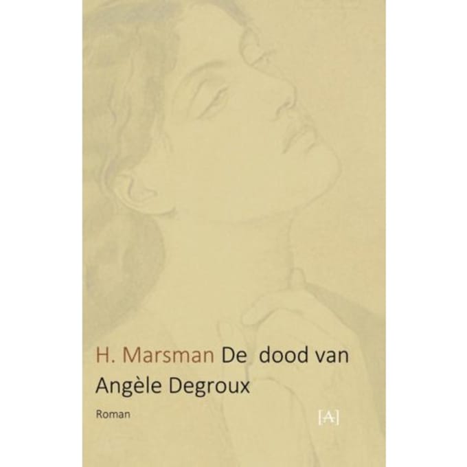 De Dood Van Angèle Degroux - H Marsman