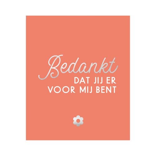Bedankt, Dat Jij Er Voor Mij Bent
