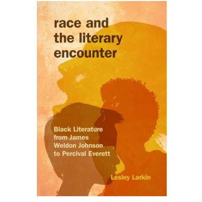 Race And The Literary Encounter - Lesley Larkin